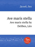 Ave maris stella. Ave maris stella by Delibes, Lo