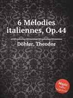 6 Mlodies italiennes, Op.44