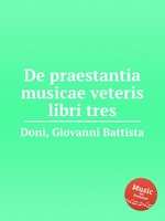 De praestantia musicae veteris libri tres