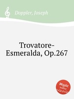 Trovatore-Esmeralda, Op.267