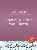 Better Music Ne`er Was Known