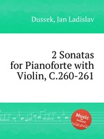2 Sonatas for Pianoforte with Violin, C.260-261