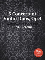3 Concertant Violin Duos, Op.4