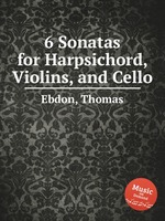 6 Sonatas for Harpsichord, Violins, and Cello