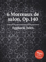 6 Morceaux de salon, Op.140