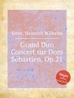 Grand Duo Concert sur Dom Sbastien, Op.21