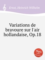 Variations de bravoure sur l`air hollandaise, Op.18