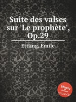 Suite des valses sur `Le prophte`, Op.29