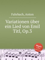 Variationen ber ein Lied von Emil Titl, Op.3