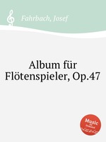Album fr Fltenspieler, Op.47