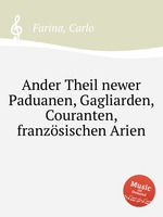 Ander Theil newer Paduanen, Gagliarden, Couranten, franzsischen Arien