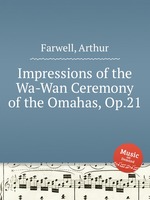 Impressions of the Wa-Wan Ceremony of the Omahas, Op.21