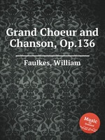 Grand Choeur and Chanson, Op.136