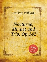 Nocturne, Minuet and Trio, Op.142