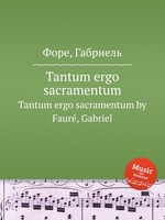 Tantum ergo sacramentum. Tantum ergo sacramentum by Faur, Gabriel