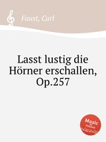 Lasst lustig die Hrner erschallen, Op.257