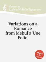Variations on a Romance from Mehul`s `Une Folie`