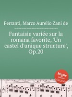 Fantaisie varie sur la romana favorite, `Un castel d`unique structure`, Op.20