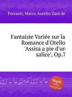 Fantaisie Varie sur la Romance d`Otello `Assisa a pie d`un salice`, Op.7