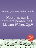 Nocturne sur la dernire pense de C.M. won Weber, Op.9