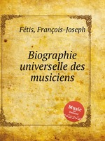 Biographie universelle des musiciens