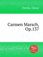 Carmen Marsch, Op.137