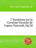7 Variations sur la Cavatine Favorite de l`opera Tancredi, Op.50