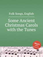 Some Ancient Christmas Carols with the Tunes