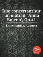 Duo concertant sur un motif d` `Anna Bolena`, Op.41
