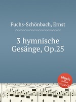 3 hymnische Gesnge, Op.25