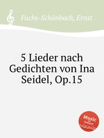 5 Lieder nach Gedichten von Ina Seidel, Op.15