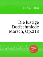 Die lustige Dorfschmiede Marsch, Op.218