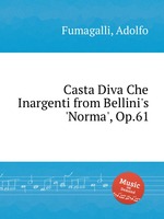 Casta Diva Che Inargenti from Bellini`s `Norma`, Op.61