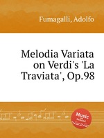 Melodia Variata on Verdi`s `La Traviata`, Op.98