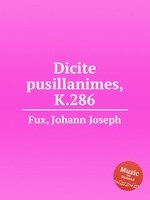 Dicite pusillanimes, K.286