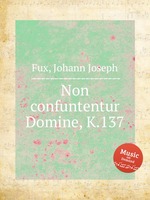 Non confuntentur Domine, K.137