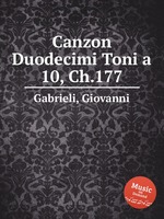 Canzon Duodecimi Toni a 10, Ch.177