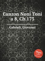 Canzon Noni Toni a 8, Ch.173