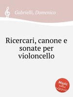 Ricercari, canone e sonate per violoncello