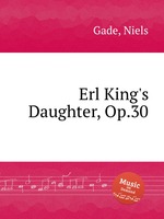 Erl King`s Daughter, Op.30