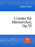 5 Lieder fr Mnnerchor, Op.33