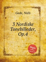 3 Nordiske Tonebilleder, Op.4