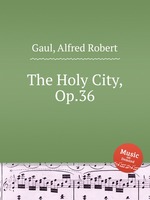 The Holy City, Op.36