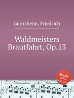 Waldmeisters Brautfahrt, Op.13