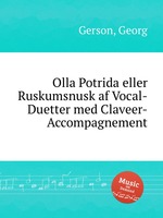 Olla Potrida eller Ruskumsnusk af Vocal-Duetter med Claveer-Accompagnement