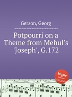 Potpourri on a Theme from Mehul`s `Joseph`, G.172