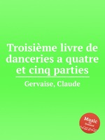 Troisime livre de danceries a quatre et cinq parties