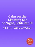 Calm on the List`ning Ear of Night, Schleifer 50