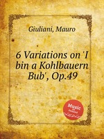 6 Variations on `I bin a Kohlbauern Bub`, Op.49