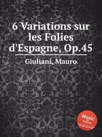 6 Variations sur les Folies d`Espagne, Op.45